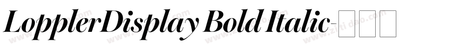LopplerDisplay Bold Italic字体转换 LopplerDisplay Bold Italic字体转换
